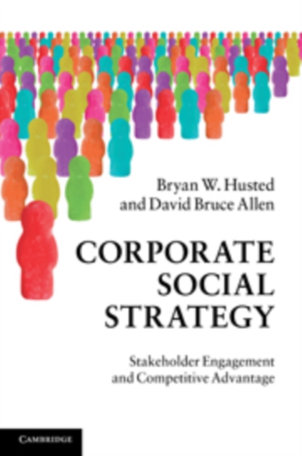 Corporate Social Strategy : Stakeholder Engagement and Competitive Advantage, Hardback Book