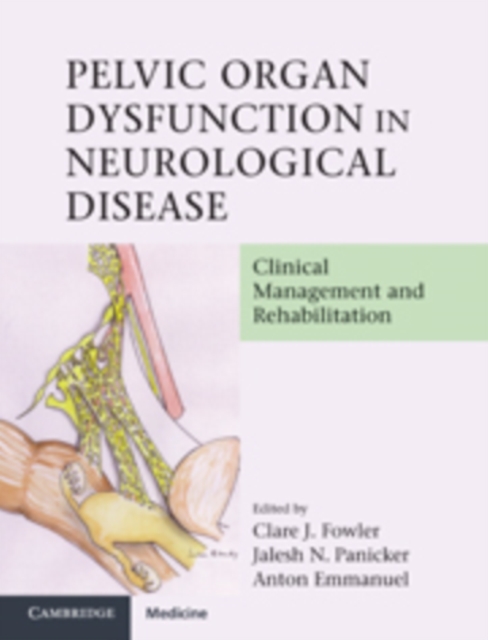 Pelvic Organ Dysfunction in Neurological Disease : Clinical Management and Rehabilitation, Hardback Book