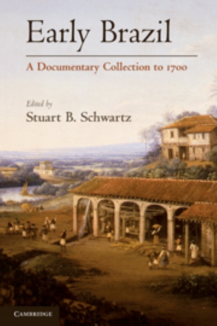 Early Brazil : A Documentary Collection to 1700, Hardback Book