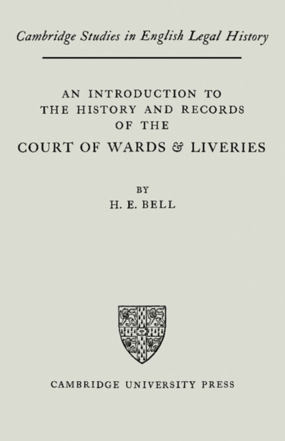 An Introduction to the History and Records of the Courts of Wards and Liveries, Paperback / softback Book