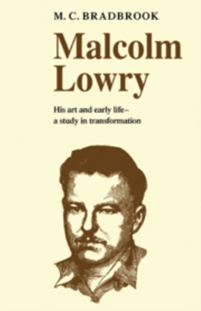Malcolm Lowry: His Art and Early Life : A Study in Transformation, Hardback Book