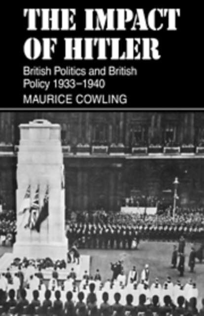 The Impact of Hitler : British Politics and British Policy 1933-1940, Hardback Book