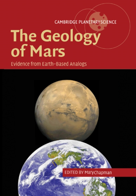 The Geology of Mars : Evidence from Earth-Based Analogs, Paperback / softback Book