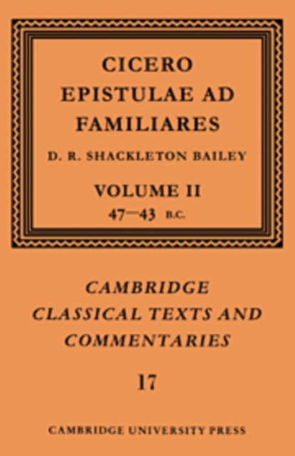 Cicero: Epistulae ad Familiares: Volume 2, 47-43 BC, Hardback Book