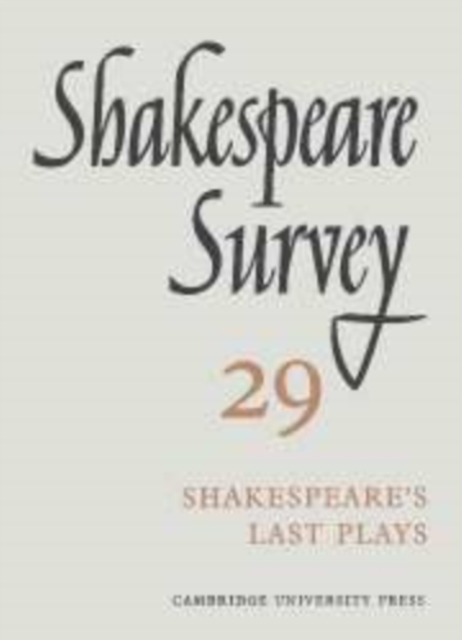 Shakespeare Survey: Volume 29, Shakespeare's Last Plays, Hardback Book