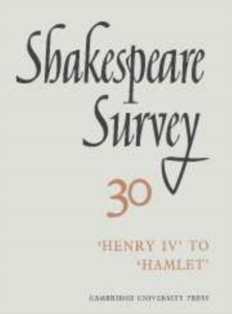 Shakespeare Survey: Volume 30, Henry IV to Hamlet, Hardback Book