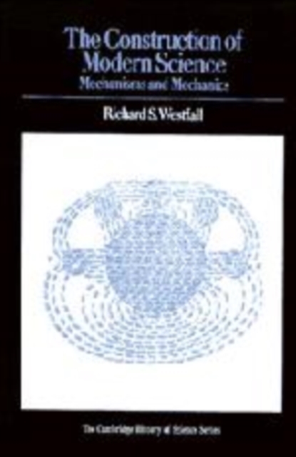 The Construction of Modern Science : Mechanisms and Mechanics, Hardback Book