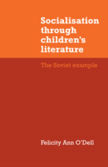 Socialisation through Children's Literature : The Soviet Example, Hardback Book