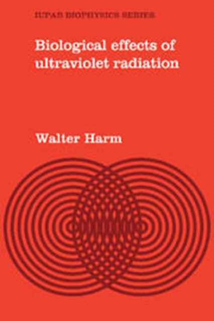 Biological Effects of Ultraviolet Radiation, Hardback Book