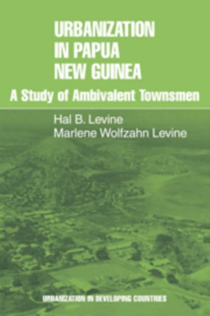 Urbanization in Papua New Guinea : A Study of Ambivalent Townsmen, Hardback Book