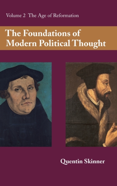 The Foundations of Modern Political Thought: Volume 2, The Age of Reformation, Hardback Book