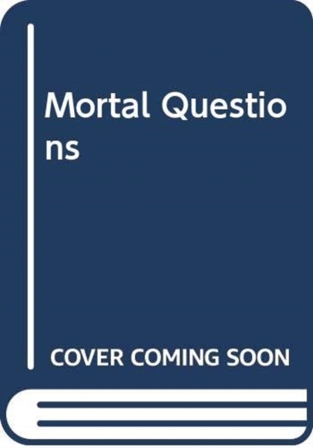 Mortal Questions, Hardback Book