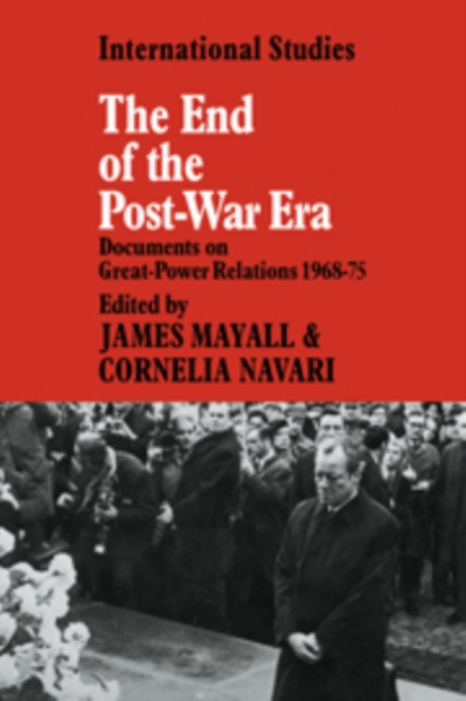 The End of the Post-War Era : Documents on Great-Power Relations 1968-1975, Hardback Book