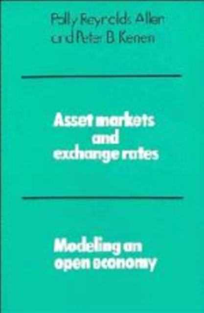 Asset Markets and Exchange Rates : Modeling an Open Economy, Hardback Book