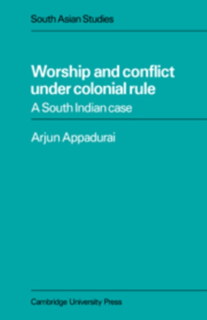 Worship and Conflict under Colonial Rule : A South Indian Case, Hardback Book