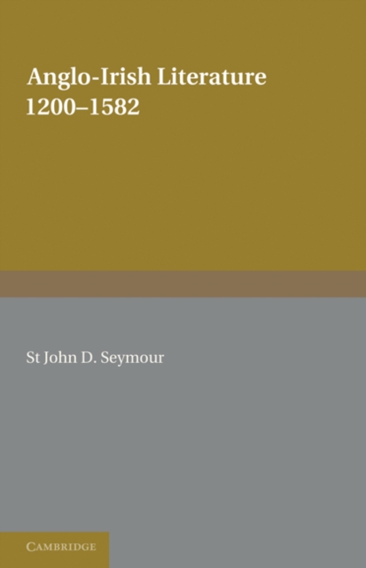 Anglo-Irish Literature : 1200-1582, Paperback / softback Book