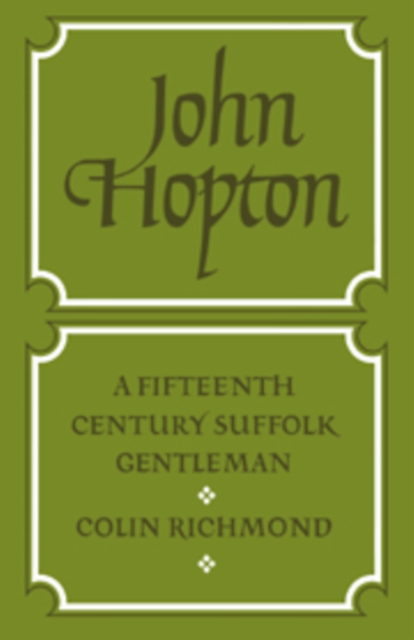 John Hopton: A Fifteenth Century Suffolk Gentleman, Hardback Book