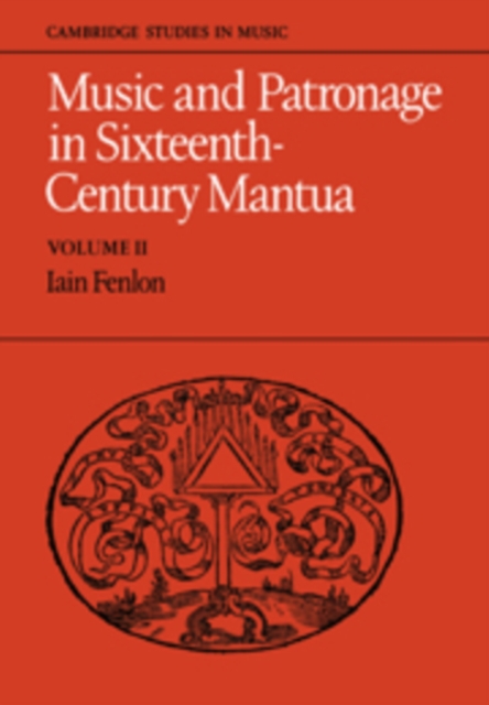 Music and Patronage in Sixteenth-Century Mantua: Volume 2, Hardback Book