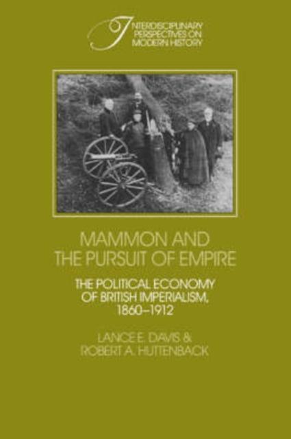 Mammon and the Pursuit of Empire : The Political Economy of British Imperialism, 1860-1912, Hardback Book