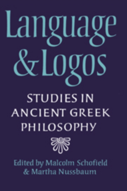 Language and Logos : Studies in Ancient Greek Philosophy Presented to G. E. L. Owen, Hardback Book