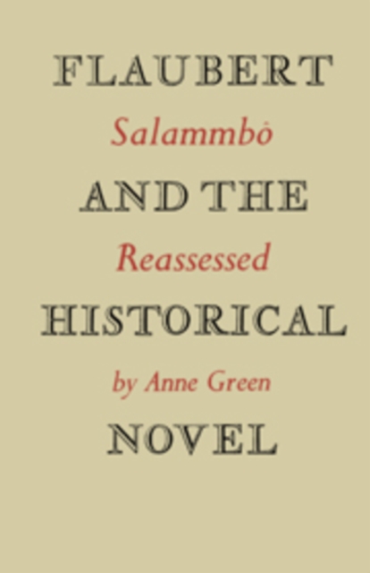 Flaubert and the Historical Novel : 'Salammbo' Reassessed, Hardback Book
