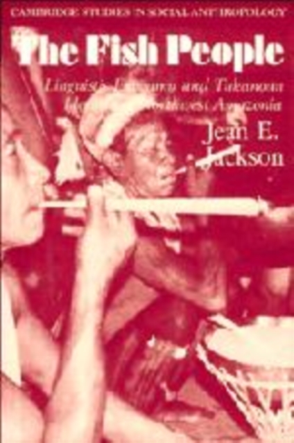 The Fish People : Linguistic Exogamy and Tukanoan Identity in Northwest Amazonia, Hardback Book