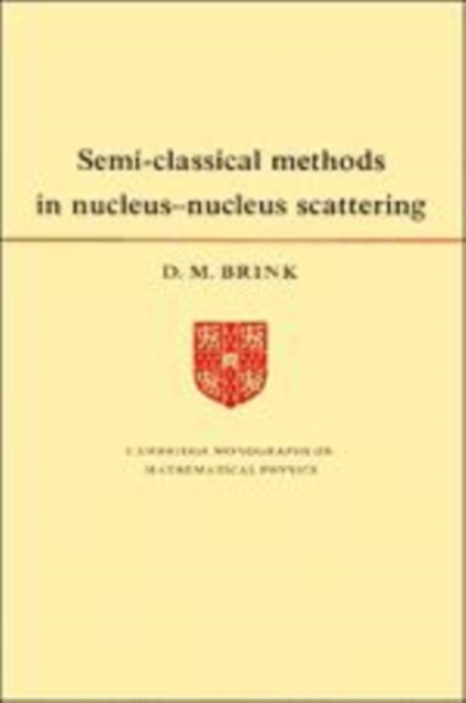 Semi-Classical Methods for Nucleus-Nucleus Scattering, Hardback Book
