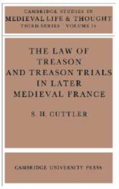 The Law of Treason and Treason Trials in Later Medieval France, Hardback Book