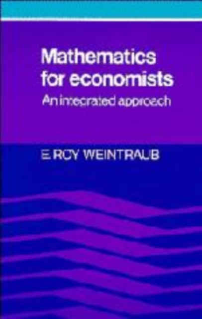 Mathematics for Economists : An Integrated Approach, Hardback Book