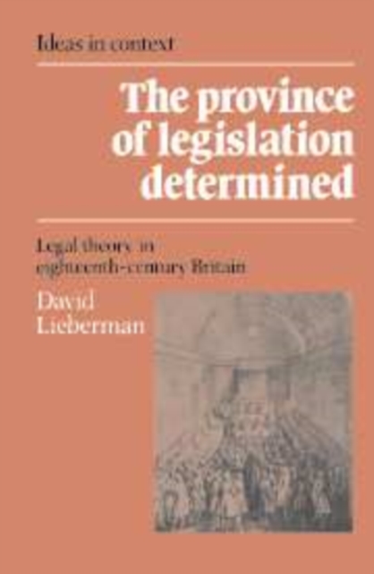 The Province of Legislation Determined : Legal Theory in Eighteenth-Century Britain, Hardback Book