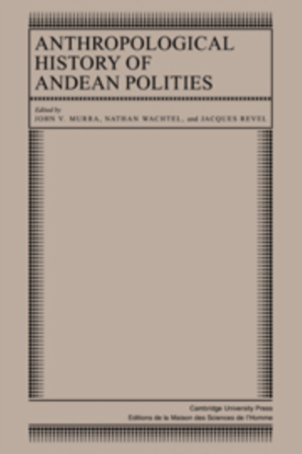 Anthropological History of Andean Polities, Hardback Book
