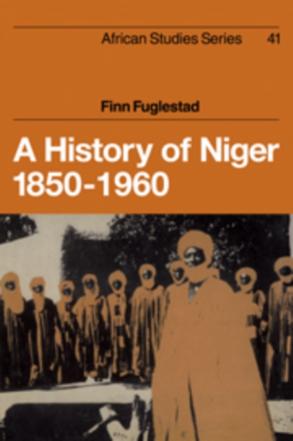 A History of Niger 1850-1960, Hardback Book