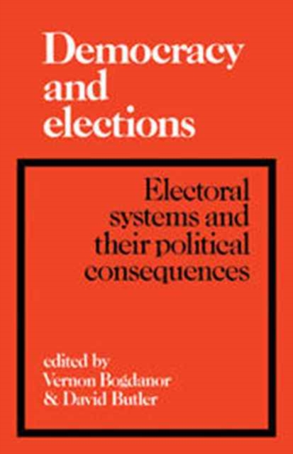 Democracy and Elections : Electoral Systems and their Political Consequences, Hardback Book