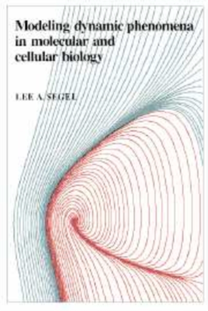 Modeling Dynamic Phenomena in Molecular and Cellular Biology, Hardback Book