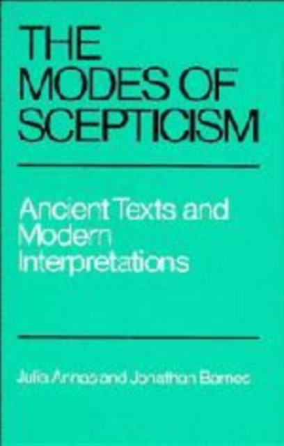The Modes of Scepticism : Ancient Texts and Modern Interpretations, Hardback Book
