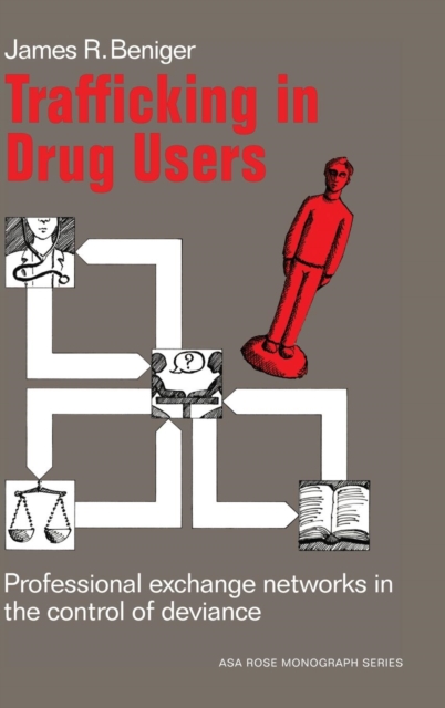 Trafficking in Drug Users : Professional Exchange Networks in the Control of Deviance, Hardback Book