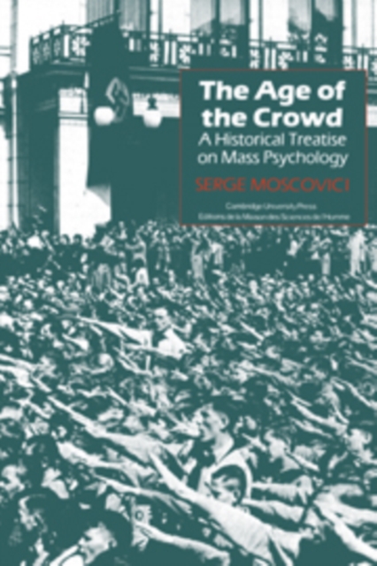 The Age of the Crowd : A Historical Treatise on Mass Psychology, Hardback Book