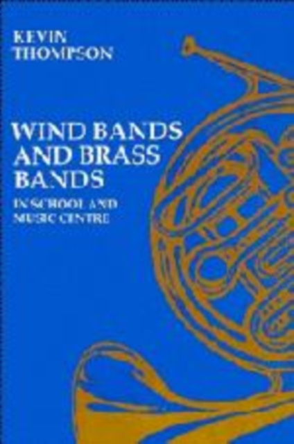 Wind Bands and Brass Bands in School and Music Centre, Hardback Book