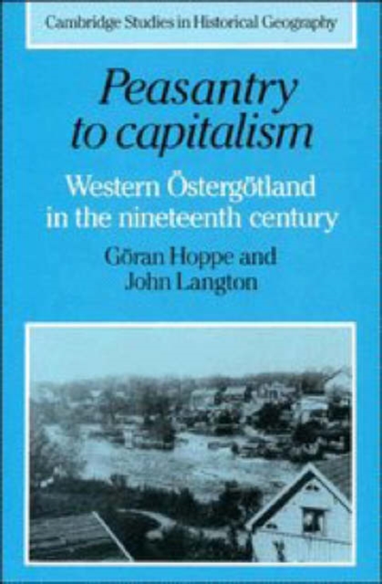 Peasantry to Capitalism : Western Ostergotland in the Nineteenth Century, Hardback Book