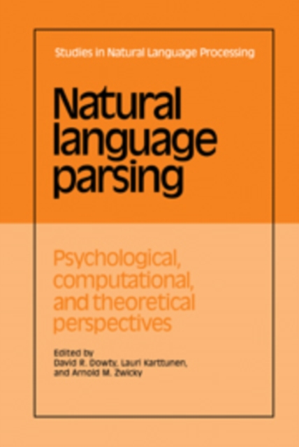 Natural Language Parsing : Psychological, Computational, and Theoretical Perspectives, Hardback Book