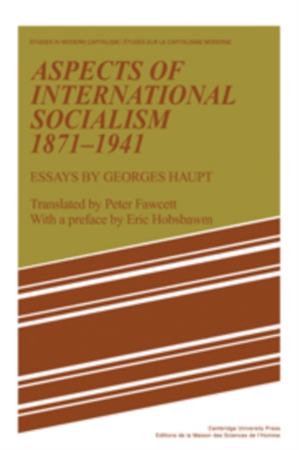 Aspects of International Socialism, 1871-1914 : Essays by Georges Haupt, Hardback Book