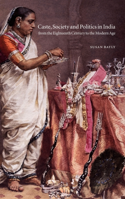 Caste, Society and Politics in India from the Eighteenth Century to the Modern Age, Hardback Book
