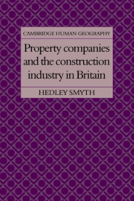 Property Companies and the Construction Industry in Britain, Hardback Book