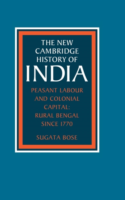 Peasant Labour and Colonial Capital : Rural Bengal since 1770, Hardback Book