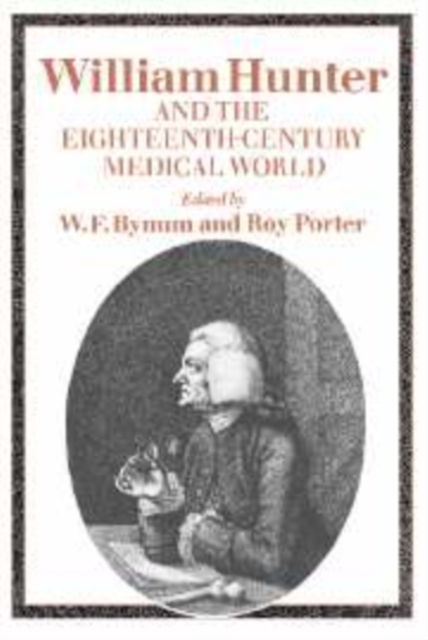 William Hunter and the Eighteenth-Century Medical World, Hardback Book