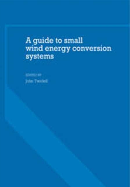 A Guide to Small Wind Energy Conversion Systems, Hardback Book