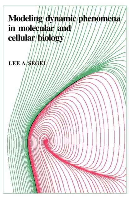 Modeling Dynamic Phenomena in Molecular and Cellular Biology, Paperback / softback Book