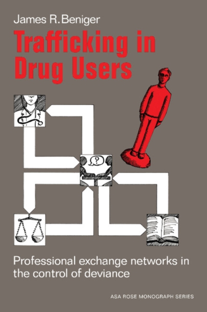 Trafficking in Drug Users : Professional Exchange Networks in the Control of Deviance, Paperback / softback Book