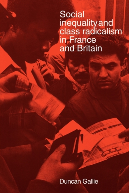 Social Inequality and Class Radicalism in France and Britain, Paperback / softback Book