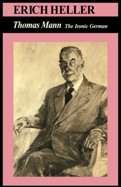 Thomas Mann : The Ironic German, Paperback / softback Book